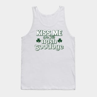 Kiss Me Or I'll Irish Goodbye Tank Top